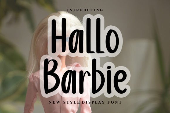 Hallo Barbie: A Review of the Script Font for Modern Campaigns